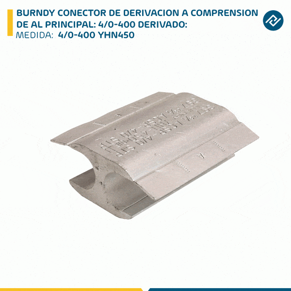 BURNDY CONECTOR DE DERIVACION A COMPRENSION DE AL PRINCIPAL: 4/0-400 DERIVADO: YHN450
