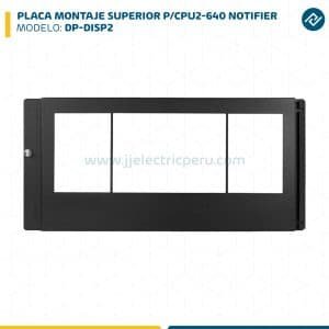 PLACA MONTAJE SUPERIOR P/CPU2-640 DP-DISP2 NOTIFIER