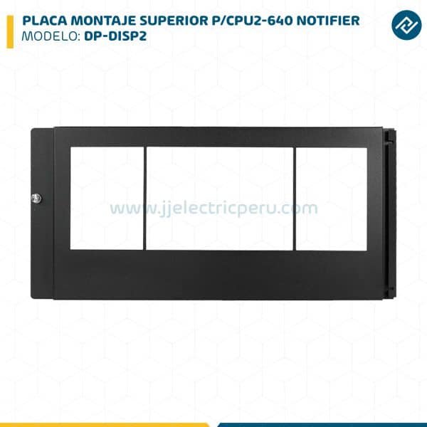 PLACA MONTAJE SUPERIOR P/CPU2-640 DP-DISP2 NOTIFIER