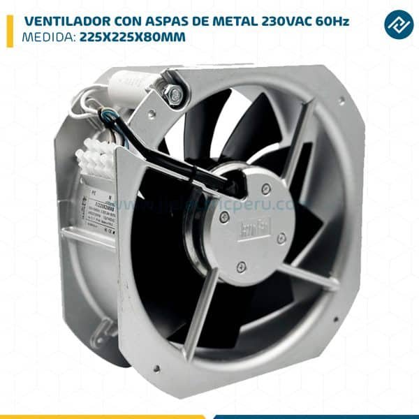 VENTILADOR CON ASPAS DE METAL 230VAC 60Hz 225X225X80MM